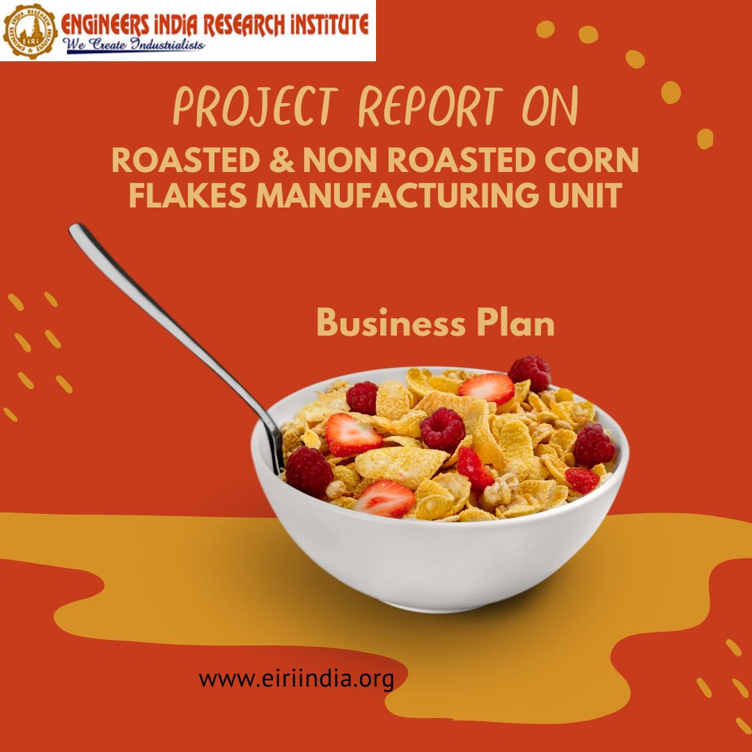 Detailed Project Report on roasted &amp; non roasted corn flakes manufacturing unit